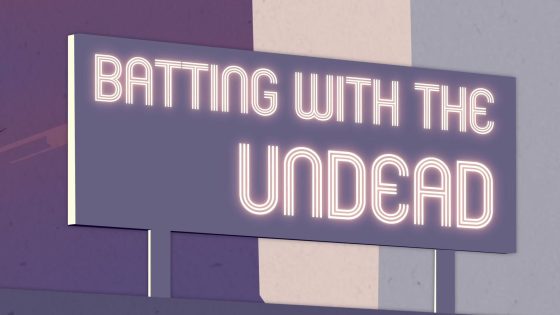 Batting with the Undead