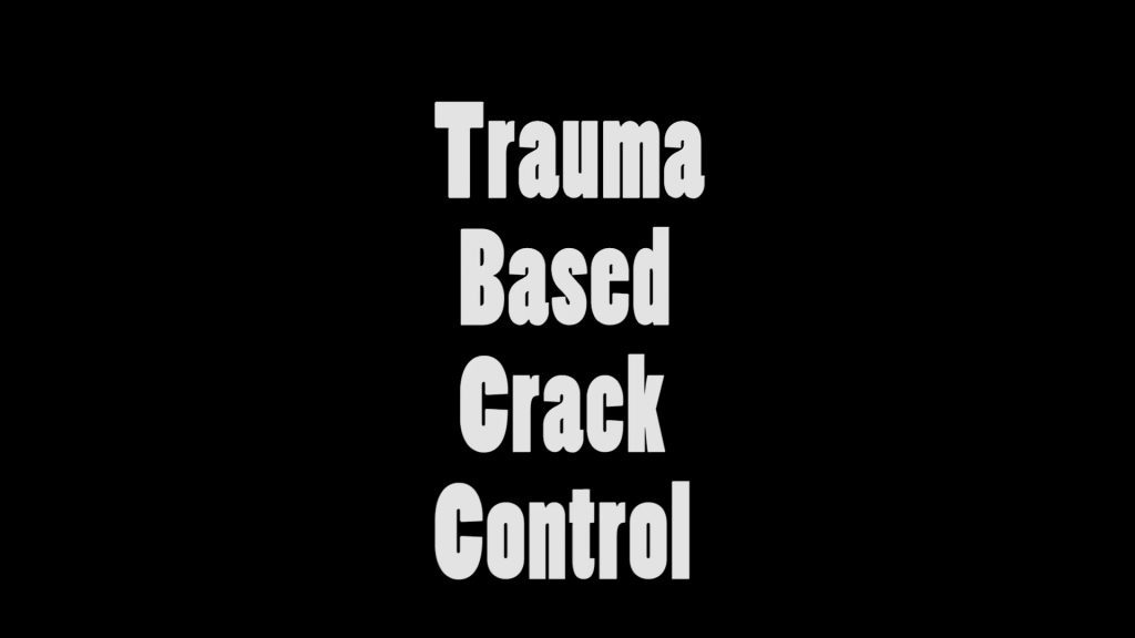 Trauma Based Crack Control