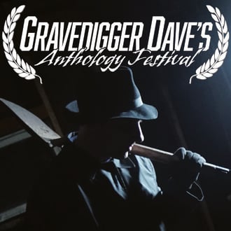Gravedigger Dave's Anthology Festival