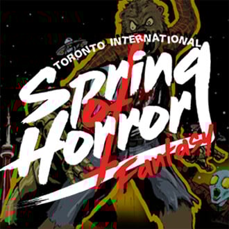 Toronto International Spring of Horror and Fantasy Film Festival