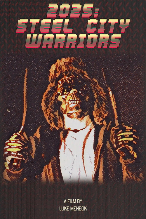 2025: Steel City Warriors (2024) - film poster, directed by Luke Meneok