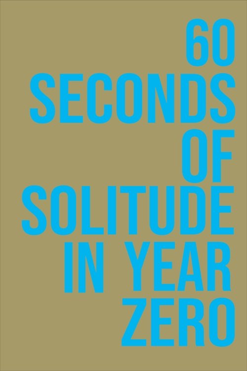 60 Seconds of Solitude in Year Zero (2011) — film poster, directed by Tom Tykwer