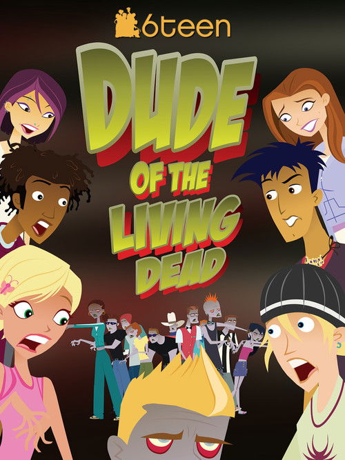6Teen: Dude of the Living Dead (2005) - film poster