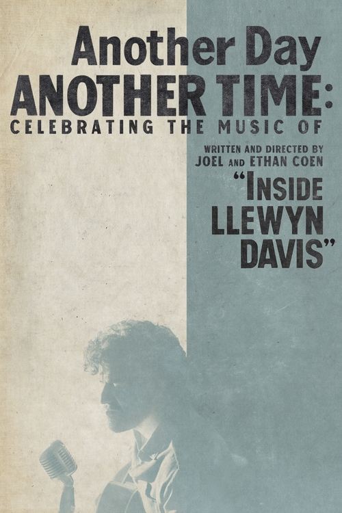 Another Day, Another Time: Celebrating the Music of 'Inside Llewyn Davis' (2013) - film poster, directed by Chris Wilcha