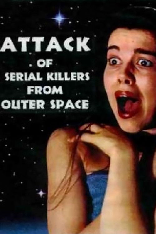 Attack of Serial Killers from Outer Space (1994) - film poster