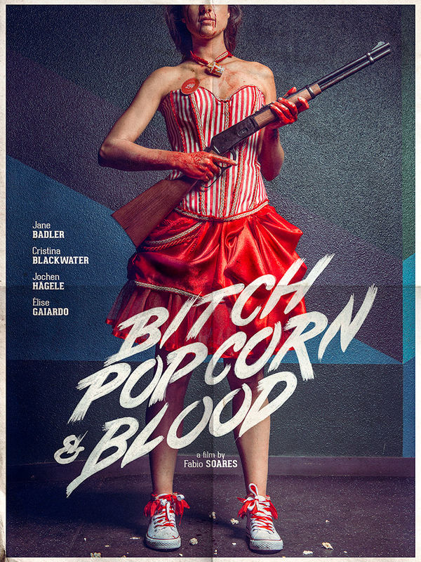 Bitch, Popcorn & Blood (2015) - film poster, directed by Fabio Soares