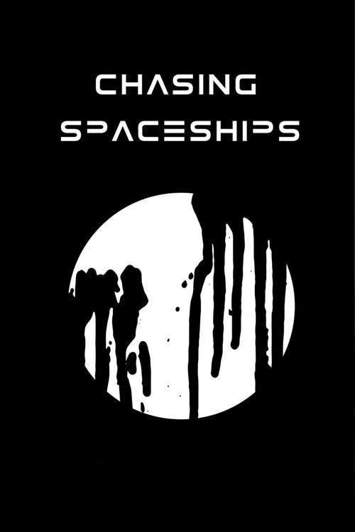 Chasing Spaceships (2019) - film poster