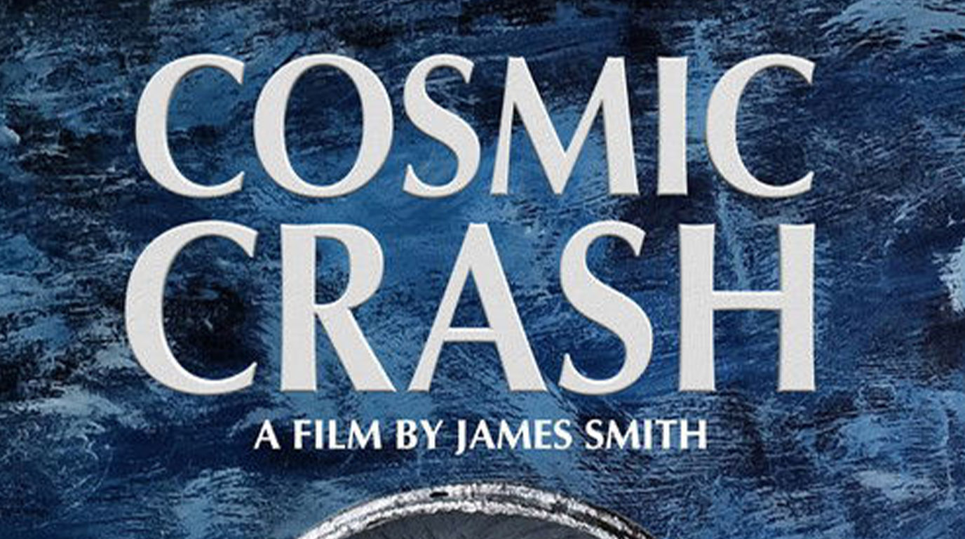 Cosmic Crash (2025) - film poster, directed by James Smith