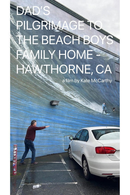 DAD'S PILGRIMAGE TO THE BEACH BOYS FAMILY HOME - HAWTHORNE, CA (2026) - film poster, directed by Kate McCarthy