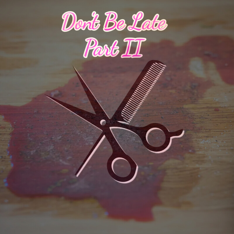 Don't Be Late Part II