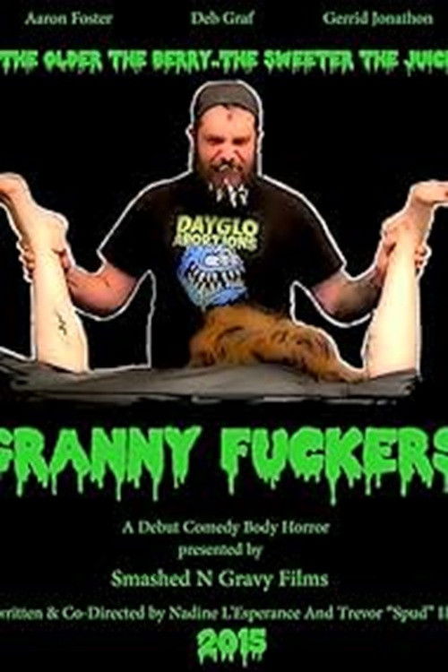 Granny Fuckers (2015) — film poster, directed by Nadine L'Esperance