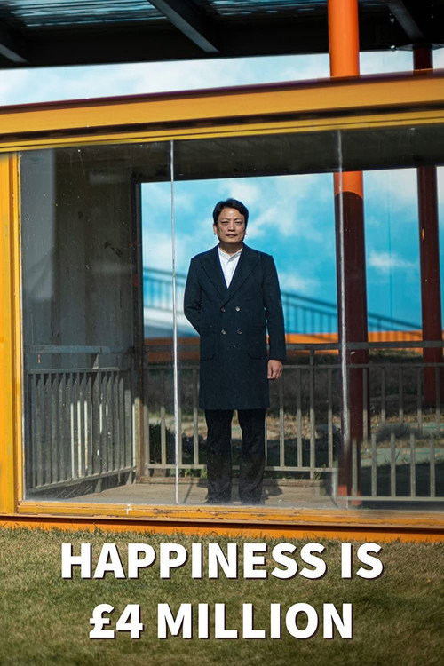Happiness Is £4 Million (2022) - film poster, directed by Weixi Chen