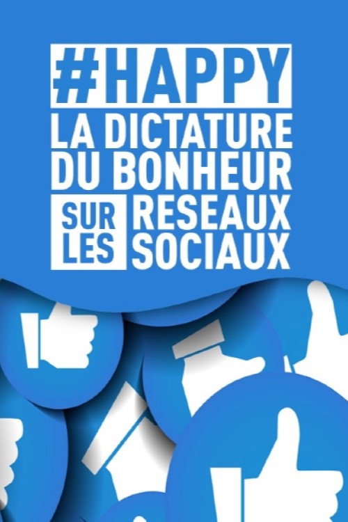 #HAPPY : la dictature du bonheur sur les réseaux sociaux (2020) — film poster, directed by Elisa Jadot