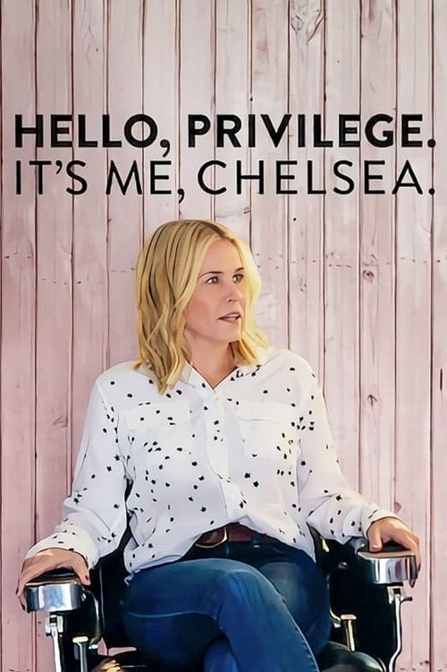 Hello, Privilege. It's Me, Chelsea (2019) — film poster, directed by Alex Stapleton