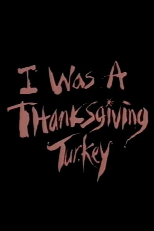 I Was a Thanksgiving Turkey (1986) - film poster, directed by John Schnall