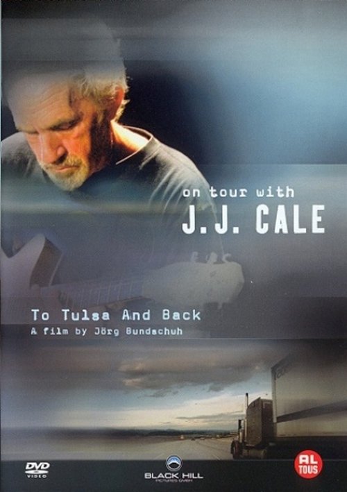 J. J. Cale: To Tulsa And Back (On Tour with J. J. Cale) (2006) - film poster, directed by Jörg Bundschuh