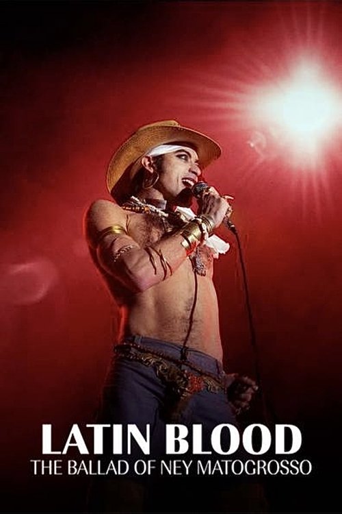 Latin Blood - The Ballad of Ney Matogrosso (2025) - film poster, directed by Esmir Filho