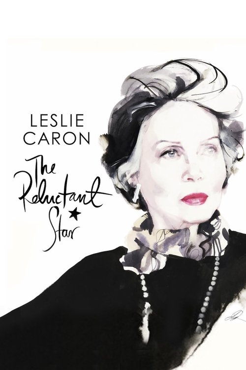 Leslie Caron: The Reluctant Star (2016) — film poster, directed by Larry Weinstein