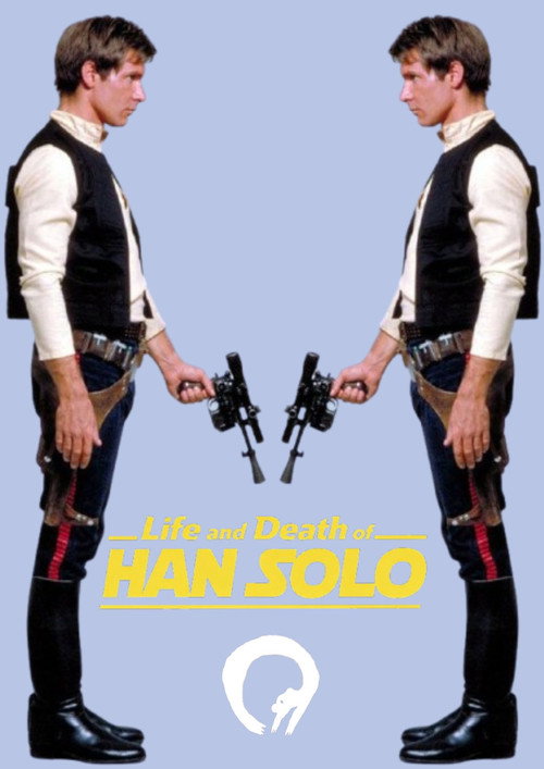 Life and Death of HAN SOLO (2026) - film poster
