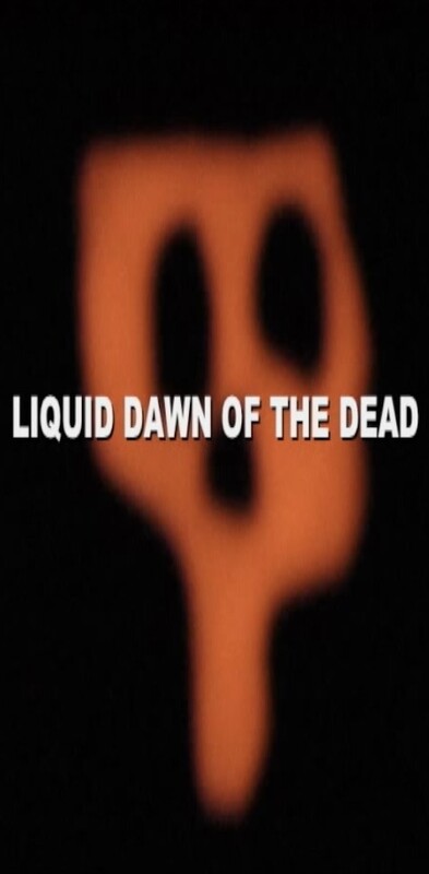 Liquid Dawn of the Dead (2026) - film poster, directed by Jonathan Carlander