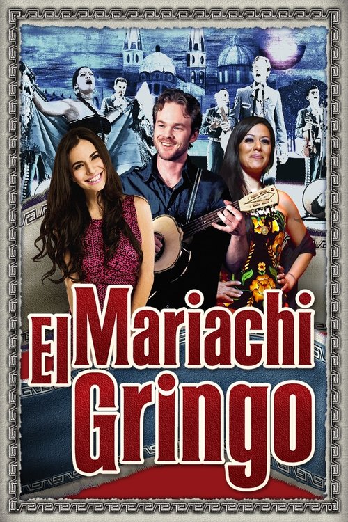 Mariachi Gringo (2012) — film poster, directed by Tom Gustafson