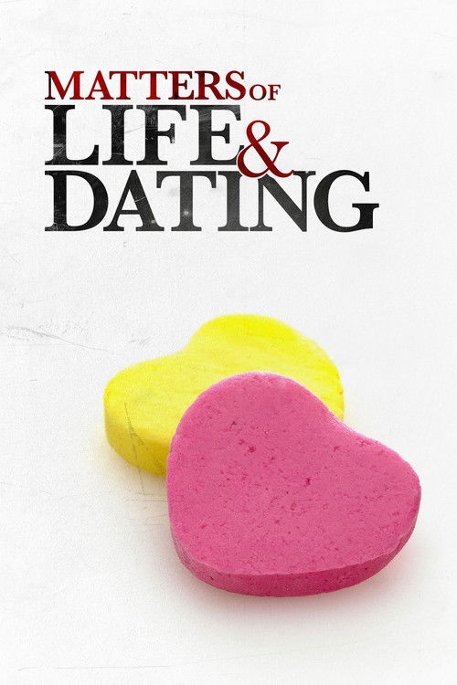 Matters of Life & Dating (2007) - film poster, directed by Peter Wellington