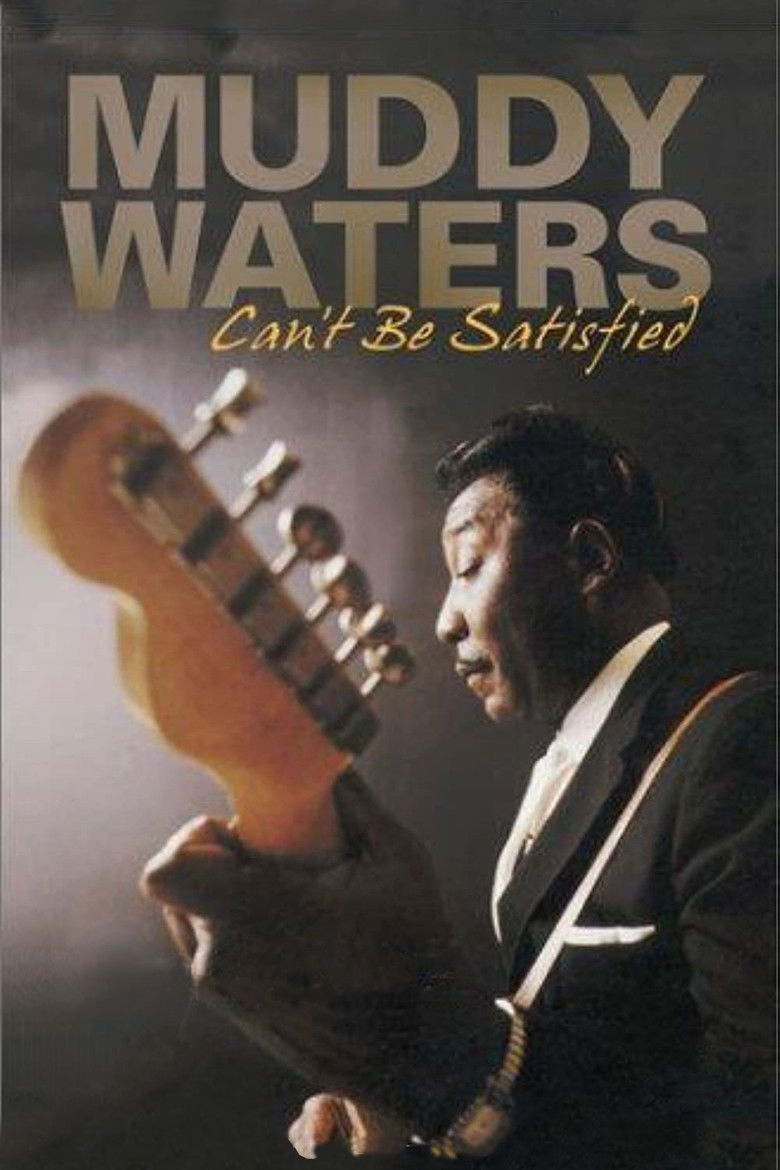Muddy Waters: Can't Be Satisfied (2003) — film poster, directed by Morgan Neville