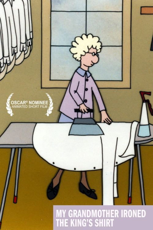 My Grandmother Ironed the King's Shirts (1999) — film poster, directed by Torill Kove