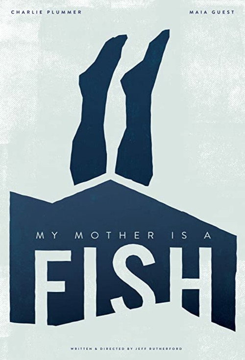 My Mother is a Fish (2019) - film poster, directed by Jeff Rutherford
