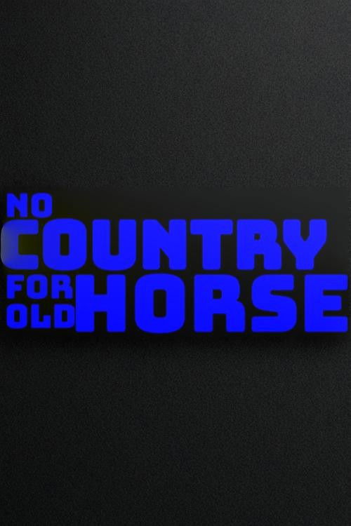 No Country for Old Horse (2024) - film poster