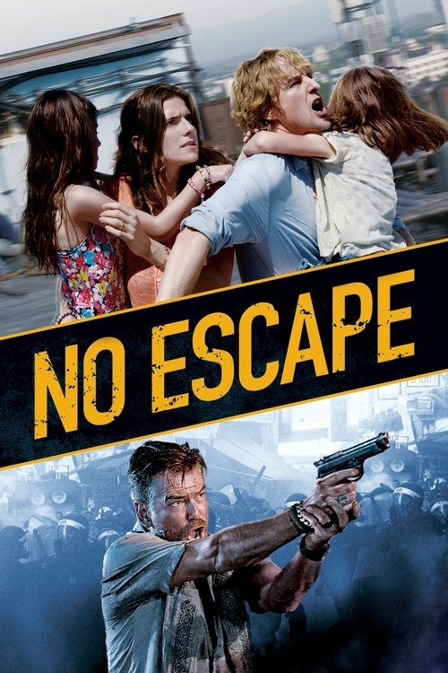 No Escape (2015) - film poster, directed by John Erick Dowdle