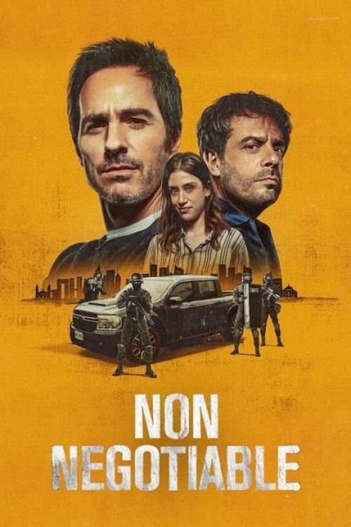 Non Negotiable (2024) - film poster, directed by Juan Taratuto