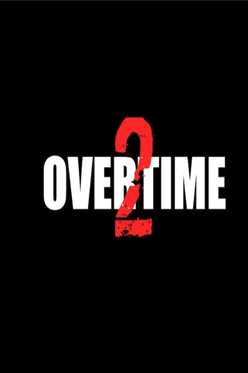 Overtime 2 (2019) — film poster, directed by James Lee
