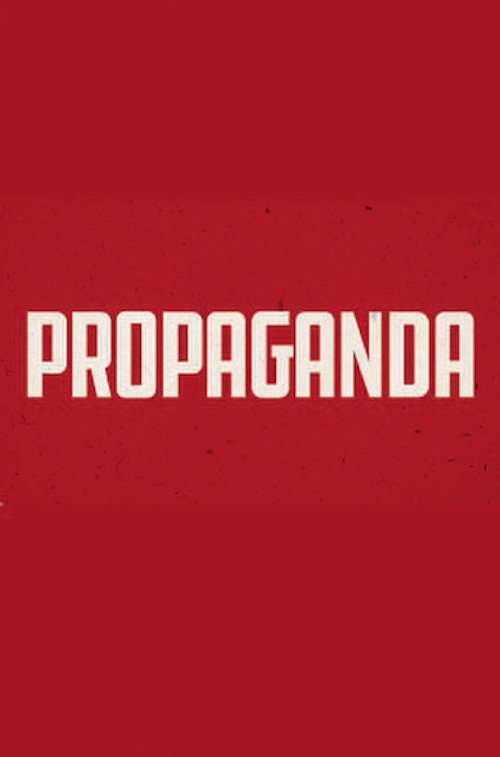 Propaganda: The Art of Selling Lies (2019) — film poster, directed by Larry Weinstein