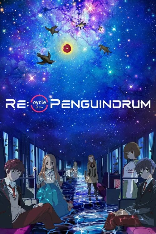 RE:cycle of the PENGUINDRUM Part 1: Your Train Is the Survival Tactic (2022) - film poster