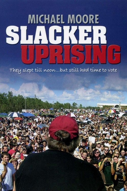 Slacker Uprising (2007) — film poster, directed by Michael Moore