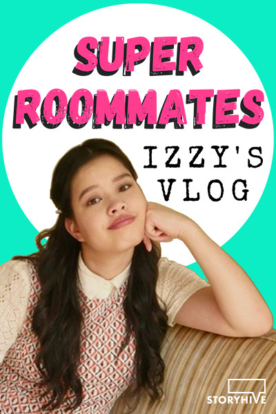 Super Roommates: Izzy's Vlog