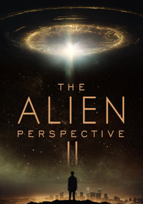 The Alien Perspective Part II (2025) - film poster, directed by Dean Alioto