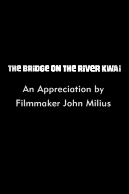 The Bridge on the River Kwai: An Appreciation by Filmmaker John Milius