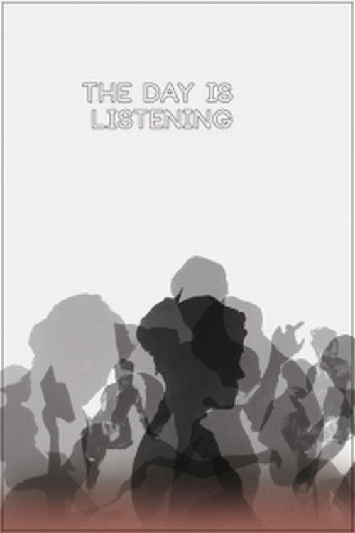 The Day Is Listening (2013) - film poster, directed by Félix Dufour-Laperrière