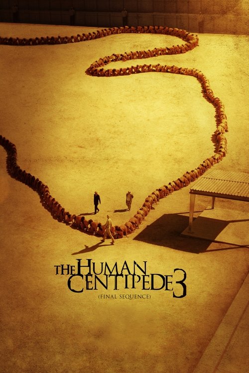 The Human Centipede 3 (Final Sequence) (2015) - film poster
