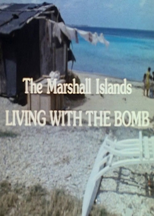 The Human Face of the Pacific: The Marshall Islands. Living with the Bomb (1983) - film poster, directed by Dennis O'Rourke