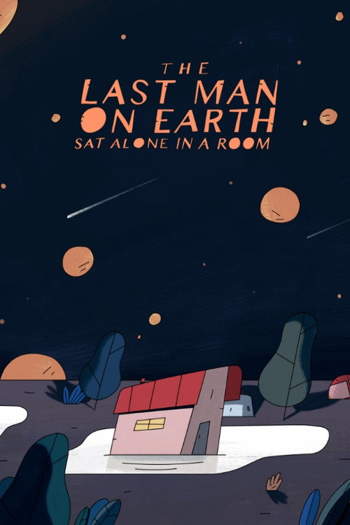 The Last Man on Earth Sat Alone in a Room (2019) - film poster