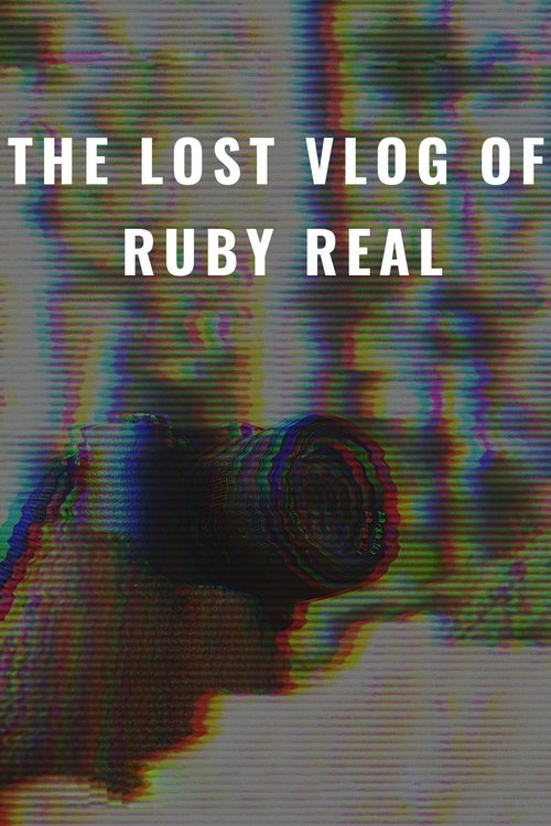 The Lost Vlog of Ruby Real (2020) - film poster