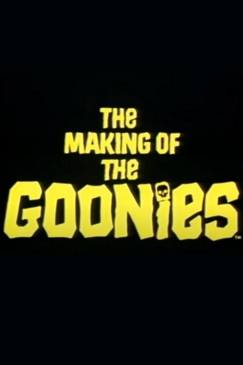 The Making Of The Goonies (1985) — film poster, directed by Mick Garris