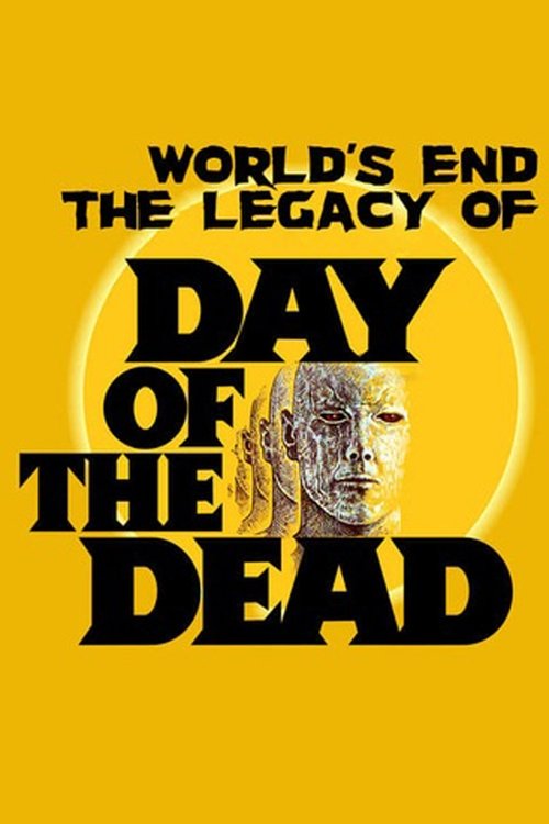 The World’s End: The Legacy of 'Day of the Dead' (2013) - film poster