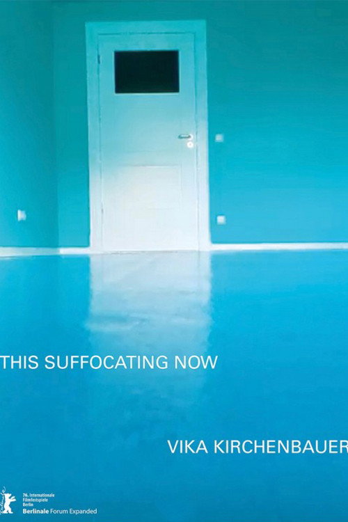 This Suffocating Now (2026) — film poster, directed by Vika Kirchenbauer