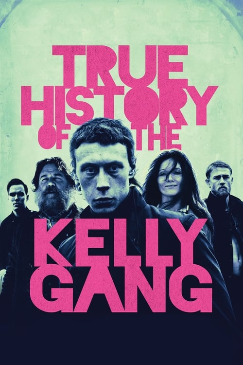 True History of the Kelly Gang (2019) - film poster, directed by Justin Kurzel