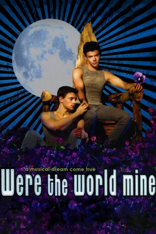 Were the World Mine (2008) — film poster, directed by Tom Gustafson