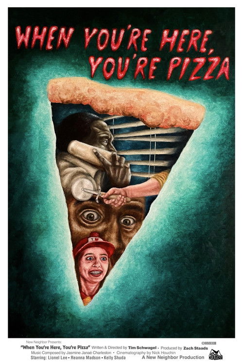 When You’re Here, You’re Pizza (2023) — film poster, directed by Tim Schwagel